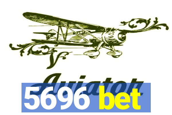 5696 bet